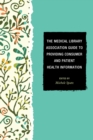 Medical Library Association Guide to Providing Consumer and Patient Health Information - eBook