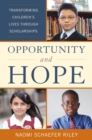 Opportunity and Hope : Transforming Children's Lives through Scholarships - eBook