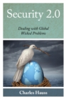 Security 2.0 : Dealing with Global Wicked Problems - eBook