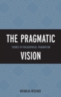 Pragmatic Vision : Themes in Philosophical Pragmatism - eBook