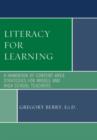 Literacy for Learning : A Handbook of Content-Area Strategies for Middle and High School Teachers - Book