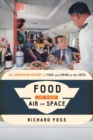Food in the Air and Space : The Surprising History of Food and Drink in the Skies - eBook