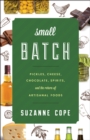 Small Batch : Pickles, Cheese, Chocolate, Spirits, and the Return of Artisanal Foods - Book