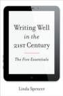 Writing Well in the 21st Century : The Five Essentials - Book