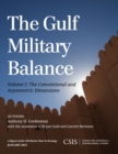 The Gulf Military Balance : The Conventional and Asymmetric Dimensions - Book