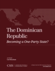 The Dominican Republic : Becoming a One-Party State? - Book