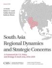 South Asia Regional Dynamics and Strategic Concerns : A Framework for U.S. Policy and Strategy in South Asia, 2014-2026 - Book