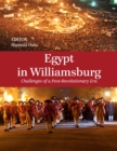 Egypt in Williamsburg : Challenges of a Post-Revolutionary Era - Book