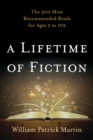 A Lifetime of Fiction : The 500 Most Recommended Reads for Ages 2 to 102 - Book