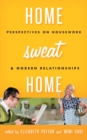 Home Sweat Home : Perspectives on Housework and Modern Relationships - Book