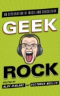 Geek Rock : An Exploration of Music and Subculture - Book