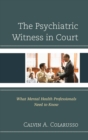 Psychiatric Witness in Court : What Mental Health Professionals Need to Know - eBook