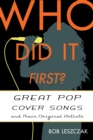 Who Did It First? : Great Pop Cover Songs and Their Original Artists - eBook