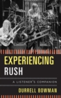 Experiencing Rush : A Listener's Companion - eBook