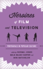 Heroines of Film and Television : Portrayals in Popular Culture - eBook