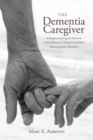 Dementia Caregiver : A Guide to Caring for Someone with Alzheimer's Disease and Other Neurocognitive Disorders - eBook
