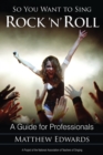 So You Want to Sing Rock 'n' Roll : A Guide for Professionals - eBook