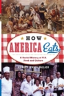 How America Eats : A Social History of U.S. Food and Culture - Book