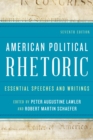 American Political Rhetoric : Essential Speeches and Writings - eBook
