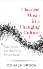 Classical Music in a Changing Culture : Essays from The American Record Guide - eBook