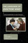 The Language of Doctor Who : From Shakespeare to Alien Tongues - Book
