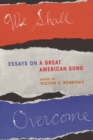 We Shall Overcome : Essays on a Great American Song - Book