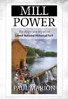 Mill Power : The Origin and Impact of Lowell National Historical Park - Book