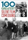 The 100 Greatest Silent Film Comedians - Book