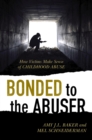 Bonded to the Abuser : How Victims Make Sense of Childhood Abuse - eBook