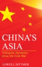 China's Asia : Triangular Dynamics since the Cold War - Book