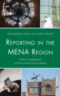 Reporting in the MENA Region : Cyber Engagement and Pan-Arab Social Media - Book