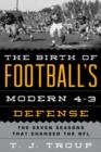 The Birth of Football's Modern 4-3 Defense : The Seven Seasons That Changed the NFL - Book