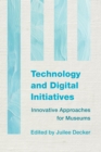 Technology and Digital Initiatives : Innovative Approaches for Museums - Book