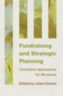 Fundraising and Strategic Planning : Innovative Approaches for Museums - Book