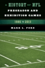 History of NFL Preseason and Exhibition Games : 1986 to 2013 - eBook