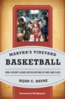 Martha's Vineyard Basketball : How a Resort League Defied Notions of Race and Class - Book
