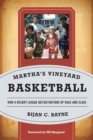 Martha's Vineyard Basketball : How a Resort League Defied Notions of Race and Class - eBook