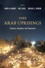 The Arab Uprisings : Catalysts, Dynamics, and Trajectories - Book