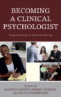 Becoming a Clinical Psychologist : Personal Stories of Doctoral Training - Book