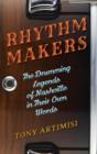 Rhythm Makers : The Drumming Legends of Nashville in Their Own Words - Book