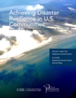 Achieving Disaster Resilience in U.S. Communities : Executive Branch, Congressional, and Private-Sector Efforts - eBook
