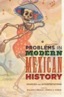 Problems in Modern Mexican History : Sources and Interpretations - Book