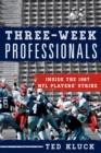 Three-Week Professionals : Inside the 1987 NFL Players' Strike - eBook