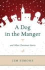 Dog in the Manger and Other Christmas Stories - eBook