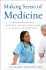 Making Sense of Medicine : Bridging the Gap between Doctor Guidelines and Patient Preferences - Book