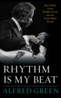 Rhythm Is My Beat : Jazz Guitar Great Freddie Green and the Count Basie Sound - eBook