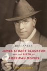 Buccaneer : James Stuart Blackton and the Birth of American Movies - eBook