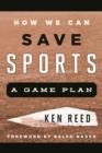 How We Can Save Sports : A Game Plan - Book