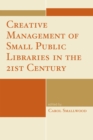 Creative Management of Small Public Libraries in the 21st Century - eBook