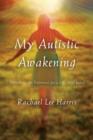 My Autistic Awakening : Unlocking the Potential for a Life Well Lived - Book